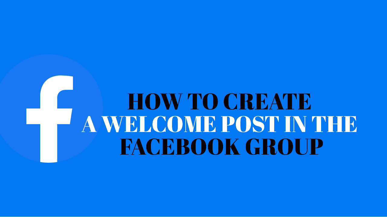 How to Create Welcome Post in Facebook Group