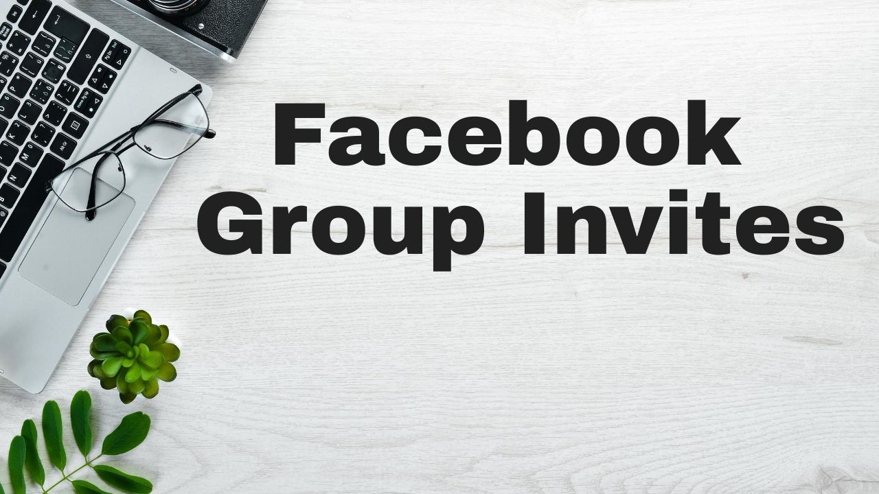 Facebook Group Invites: All You Need to Know in 2022