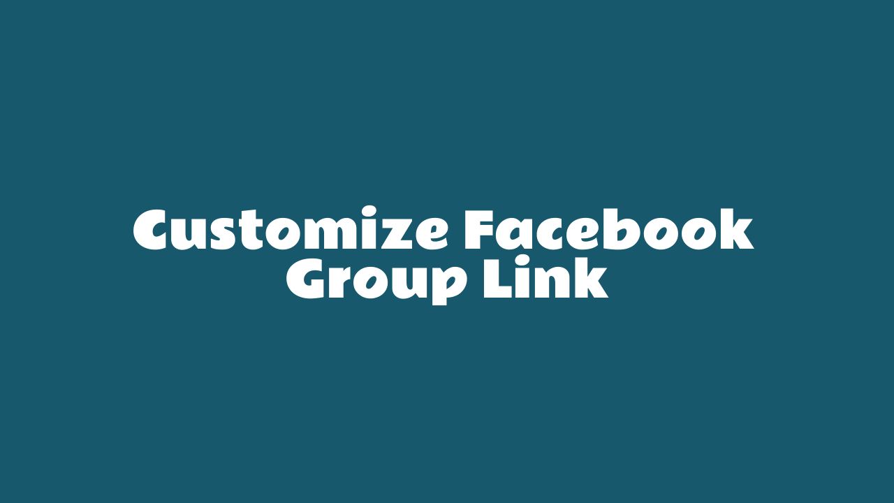 How to Customize Facebook Group Link Easily