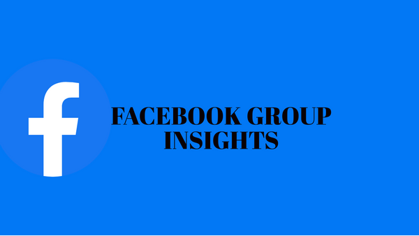 All You Need To Know About Facebook Group Insights